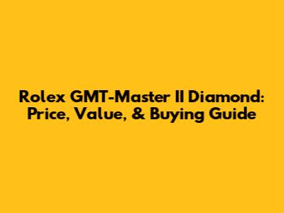 Rolex GMT-Master II Diamond: Price, Value, & Buying Guide