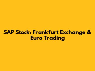 SAP Stock: Frankfurt Exchange & Euro Trading