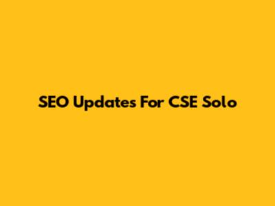 SEO Updates For CSE Solo