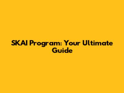 SKAI Program: Your Ultimate Guide