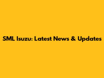 SML Isuzu: Latest News & Updates