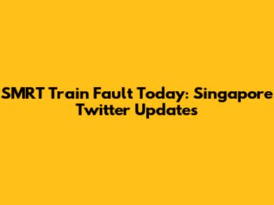 SMRT Train Fault Today: Singapore Twitter Updates
