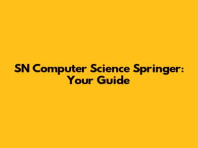 SN Computer Science Springer: Your Guide