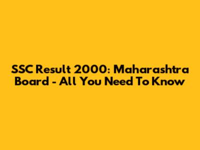 SSC Result 2000: Maharashtra Board - All You Need To Know