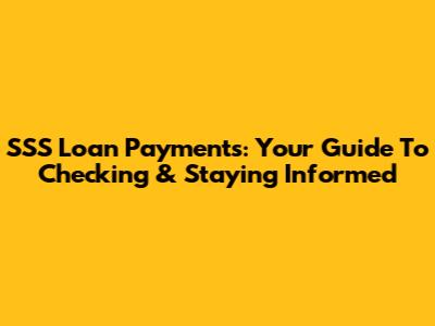 SSS Loan Payments: Your Guide To Checking & Staying Informed