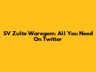 SV Zulte Waregem: All You Need On Twitter
