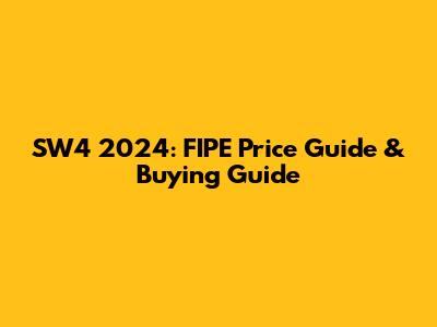 SW4 2024: FIPE Price Guide & Buying Guide