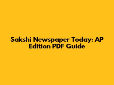 Sakshi Newspaper Today: AP Edition PDF Guide