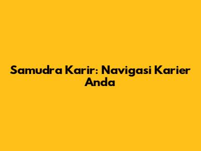 Samudra Karir: Navigasi Karier Anda