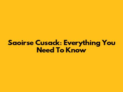 Saoirse Cusack: Everything You Need To Know