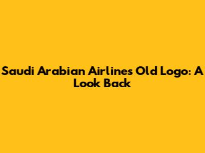 Saudi Arabian Airlines Old Logo: A Look Back