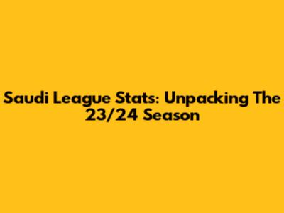 Saudi League Stats: Unpacking The 23/24 Season