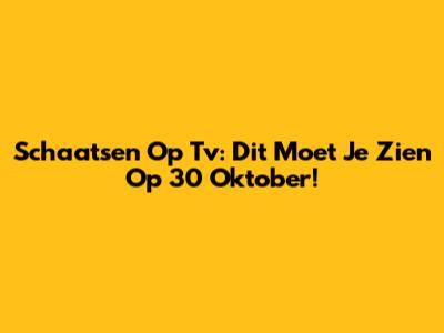 Schaatsen Op Tv: Dit Moet Je Zien Op 30 Oktober!