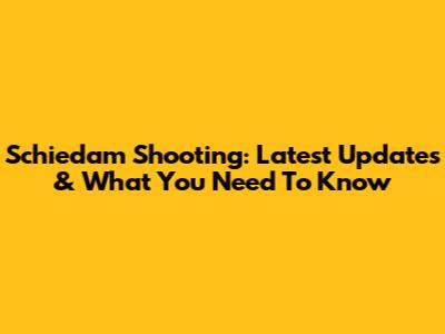 Schiedam Shooting: Latest Updates & What You Need To Know