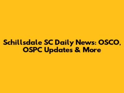 Schillsdale SC Daily News: OSCO, OSPC Updates & More