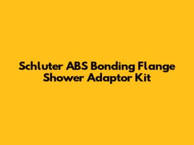 Schluter ABS Bonding Flange Shower Adaptor Kit
