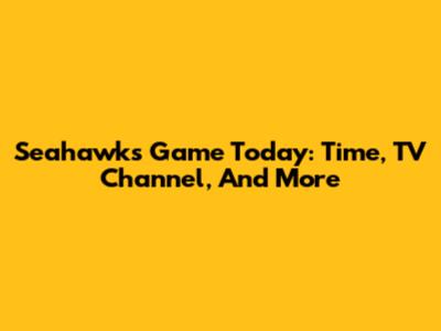 Seahawks Game Today: Time, TV Channel, And More