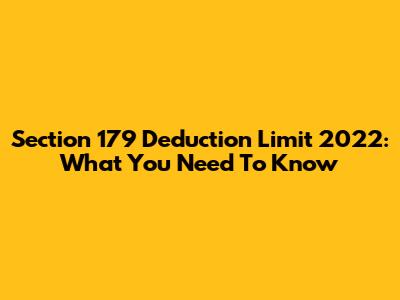 Section 179 Deduction Limit 2022: What You Need To Know