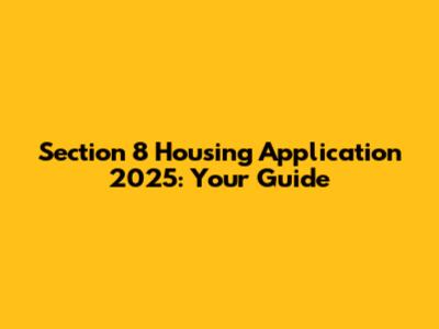 Section 8 Housing Application 2025: Your Guide