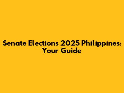 Senate Elections 2025 Philippines: Your Guide