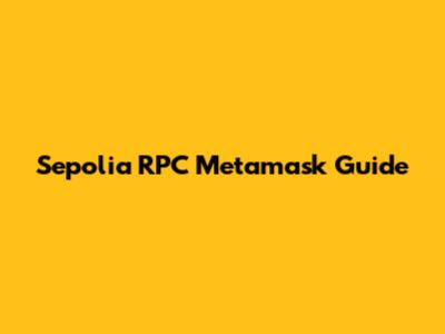 Sepolia RPC Metamask Guide