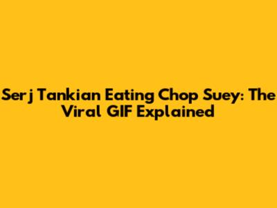 Serj Tankian Eating Chop Suey: The Viral GIF Explained