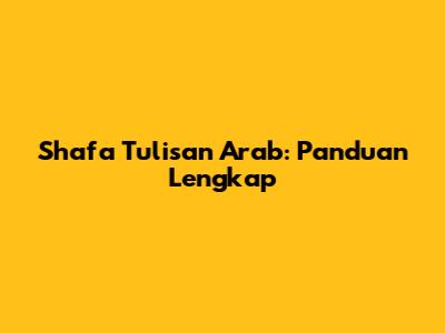 Shafa Tulisan Arab: Panduan Lengkap