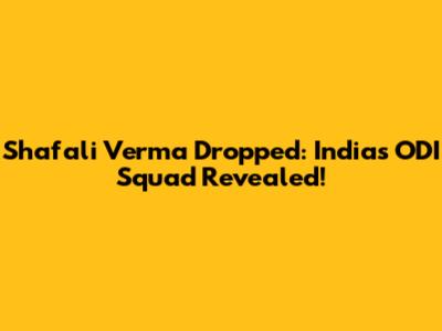 Shafali Verma Dropped: India's ODI Squad Revealed!