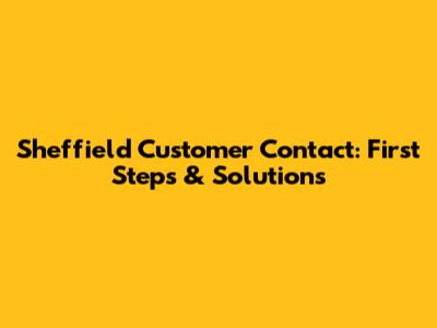 Sheffield Customer Contact: First Steps & Solutions