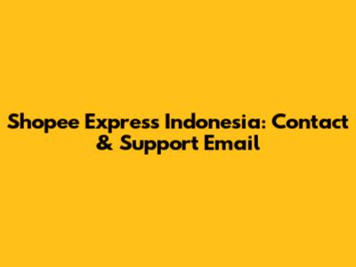 Shopee Express Indonesia: Contact & Support Email