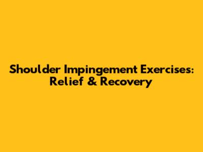 Shoulder Impingement Exercises: Relief & Recovery