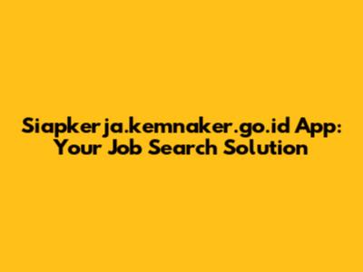 Siapkerja.kemnaker.go.id App: Your Job Search Solution