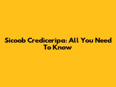 Sicoob Crediceripa: All You Need To Know