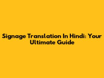 Signage Translation In Hindi: Your Ultimate Guide