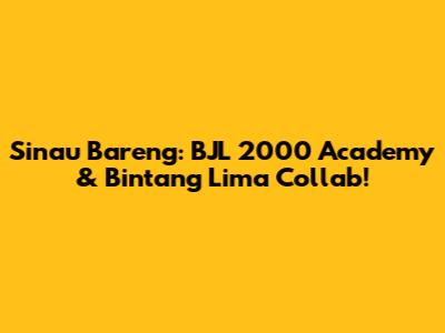 Sinau Bareng: BJL 2000 Academy & Bintang Lima Collab!