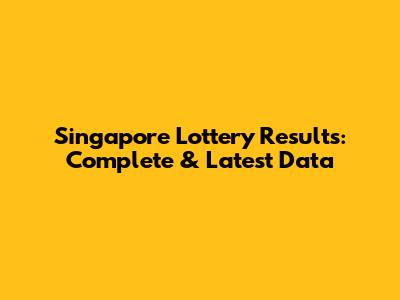 Singapore Lottery Results: Complete & Latest Data