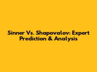 Sinner Vs. Shapovalov: Expert Prediction & Analysis