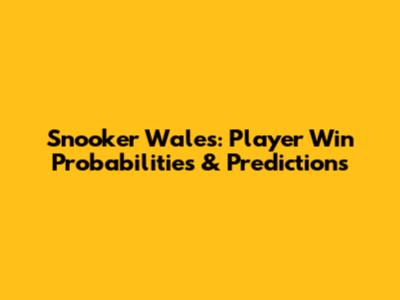 Snooker Wales: Player Win Probabilities & Predictions