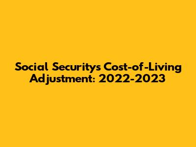 Social Security's Cost-of-Living Adjustment: 2022-2023