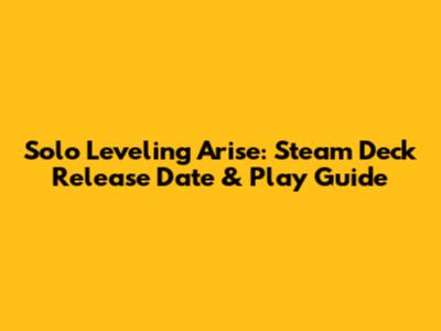 Solo Leveling Arise: Steam Deck Release Date & Play Guide