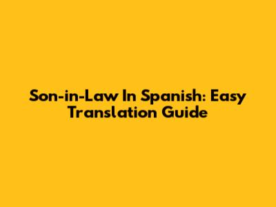 Son-in-Law In Spanish: Easy Translation Guide