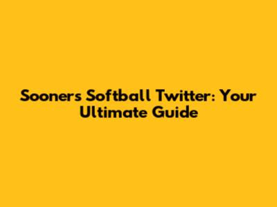 Sooners Softball Twitter: Your Ultimate Guide
