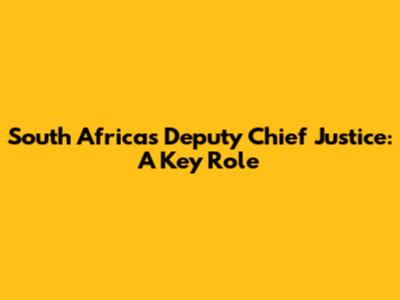 South Africa's Deputy Chief Justice: A Key Role