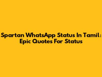 Spartan WhatsApp Status In Tamil: Epic Quotes For Status