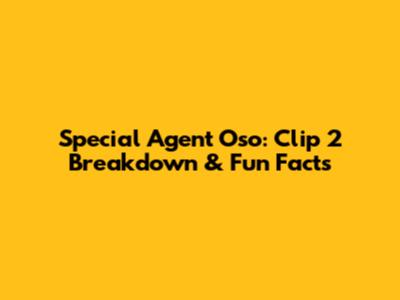 Special Agent Oso: Clip 2 Breakdown & Fun Facts