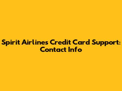 Spirit Airlines Credit Card Support: Contact Info