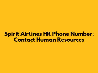 Spirit Airlines HR Phone Number: Contact Human Resources