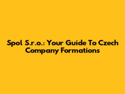 Spol S.r.o.: Your Guide To Czech Company Formations