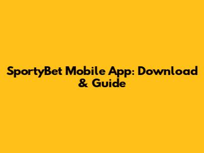 SportyBet Mobile App: Download & Guide