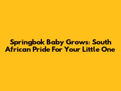 Springbok Baby Grows: South African Pride For Your Little One